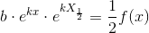b\cdot e^{kx}\cdot e^{kX_{\frac{1}{2}}}=\frac{1}{2}f(x)