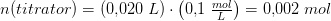 n(titrator)=\left ( 0{,}020\; L \right )\cdot \left ( 0{,}1\; \tfrac{mol}{L} \right )=0{,}002\; mol