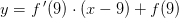 y=f{\, }'(9)\cdot (x-9)+f(9)
