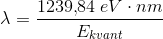 \lambda=\frac{1239{,}84\; eV\cdot nm}{E_{kvant} }