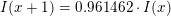 \small I(x+1)= 0{.}961462\cdot I(x)