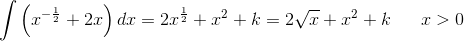 \int \left (x^{-\frac{1}{2}}+2x \right )dx=2x^{\frac{1}{2}}+x^2+k=2\sqrt{x}+x^2+k\; \; \; \; \; \; x> 0