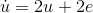 \dot{u}=2u+2e