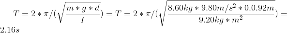 T=2*\pi /( \sqrt{\frac{m*g*d}{I}}) = T=2*\pi / ( \sqrt{\frac{8.60kg*9.80 m/s^2*0.0.92m}{9.20kg*m^2}})= 2.16 s