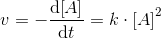 v=-\frac{\mathrm{d} \! \left [ A \right ]}{\mathrm{d} t}=k\cdot \left [ A \right ]^2