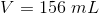 V=156\; mL