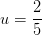u=\frac{2}{5}