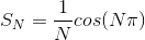 S_{N} = \frac{1}{N}cos(N\pi )