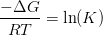 \frac{-\Delta G}{RT}= \ln(K)