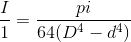 \frac{I}{1}=\frac{pi}{64(D^4-d^4)}