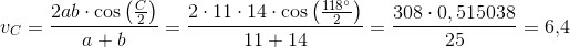 v_C=\frac{2ab\cdot \cos\left ( \frac{C}{2} \right )}{a+b}=\frac{2\cdot 11\cdot 14\cdot \cos\left ( \frac{118^{\circ}}{2} \right )}{11+14}=\frac{308\cdot0,515038 }{25}=6{,}4