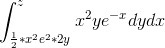 \int_{\frac{1}{2}*x^2e^2*2y}^{z}x^2ye^{-x}dydx
