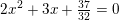 \small 2x^2+3x+\tfrac{37}{32}=0