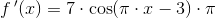 f{\, }'(x)=7\cdot \cos(\pi \cdot x-3)\cdot \pi