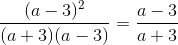 \frac{(a-3)^{2}}{(a+3)(a-3)} = \frac{a-3}{a+3}