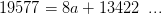 19577=8a+13422\; \; ...