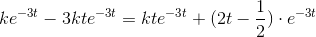 ke^{-3t}-3kte^{-3t}=kte^{-3t}+(2t-\frac{1}{2})\cdot e^{-3t}