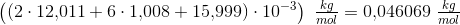 \left (\left (2\cdot 12{,}011+6\cdot 1{,}008+15{,}999 \right )\cdot 10^{-3} \right )\; \tfrac{kg}{mol}=0{,}046069\; \tfrac{kg}{mol}