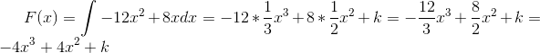 F(x)=\int -12x^2+8xdx =-12*\frac{1}{3}x^3 +8*\frac{1}{2}x^2+k =-\frac{12}{3}x^3+\frac{8}{2}x^2+k=-4x^3+4x^2+k