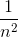 \frac{1}{ n^{2}}