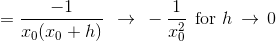 =\frac{-1}{x_{0}(x_{0}+h)}\: \: \rightarrow \: \: -\, \frac{1}{x_{0}^{2}}\: \: \textup{for}\, \, h\, \rightarrow \, 0