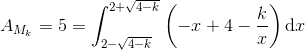 A_{M_k}=5=\int_{2-\sqrt{4-k}}^{2+\sqrt{4-k}}\left(-x+4-\frac{k}{x}\right)\textup{d}x