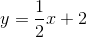 y=\frac{1}{2}x+2