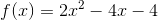 f(x)=2x^2-4x-4