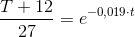 \frac{T+12}{27}=e^{-0,019\cdot t}