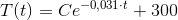 T(t)=Ce^{-0{,}031\cdot t}+300