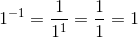 1^{-1}=\frac{1}{1^1}=\frac{1}{1}=1