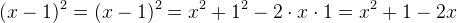 (x-1)^2=(x-1)^2=x^2+1^2-2\cdot x\cdot 1=x^2+1-2x