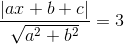 \frac{\left | ax+b+c \right |}{\sqrt{a^{2}+b^{2}}}=3