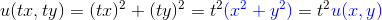 u(tx,t y) = (tx)^2+(ty)^2 = t^2{\color{blue}(x^2+y^2)} = t^2 \color{blue}u(x,y)