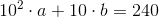 10^2\cdot a+10\cdot b=240