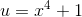 u=x^4+1