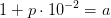 1+p\cdot 10^{-2}=a