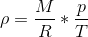 \rho =\frac{M}{R}*\frac{p}{T}