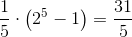 \frac{1}{5}\cdot \left ( 2^5-1 \right )=\frac{31}{5}