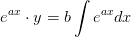 e^{ax}\cdot y =b\int e^{ax}dx