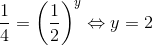 \frac{1}{4}= \left (\frac{1}{2} \right )^y\Leftrightarrow y=2