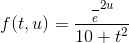f(t,u)=\frac{\frac{}{}e^{2u}}{10+t^2}