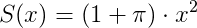 S(x)=\left (1+\pi \right ) \cdot x^2
