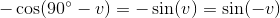 -\cos(90^\circ-v)=-\sin(v)=\sin(-v)