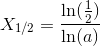 X_{1/2}=\frac{\ln(\tfrac{1}{2})}{\ln(a)}