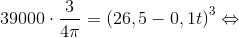 39000\cdot \frac{3}{4\pi }=\left ( 26,5-0,1t \right )^{3}\Leftrightarrow