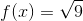 f(x)=\sqrt{9}