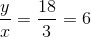 \frac{y}{x}=\frac{18}{3}=6