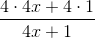 \frac{4\cdot 4x+4\cdot 1}{4x+1}