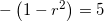\small -\left (1-r^2 \right )=5